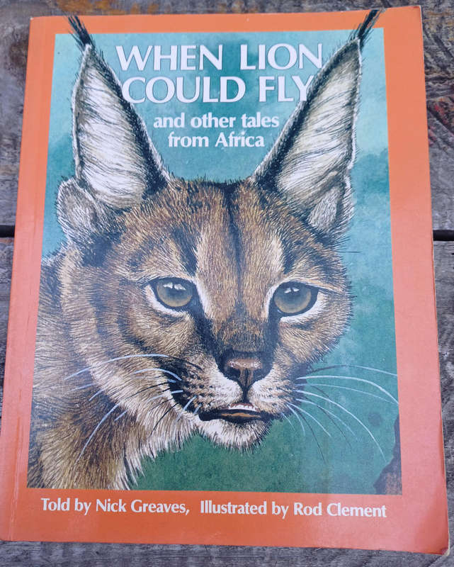 When lion could fly and other tales from Africa told by Nick Greaves