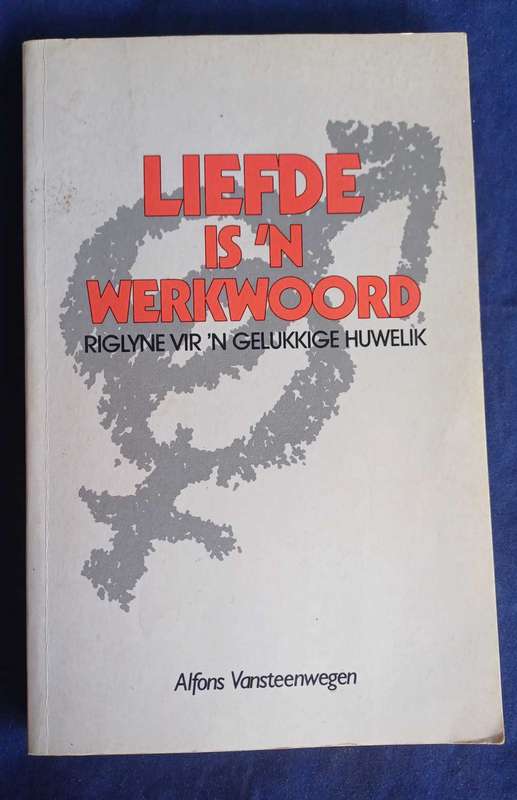 Liefde is 'n werkwoord deur Alfons Vansteenwegen