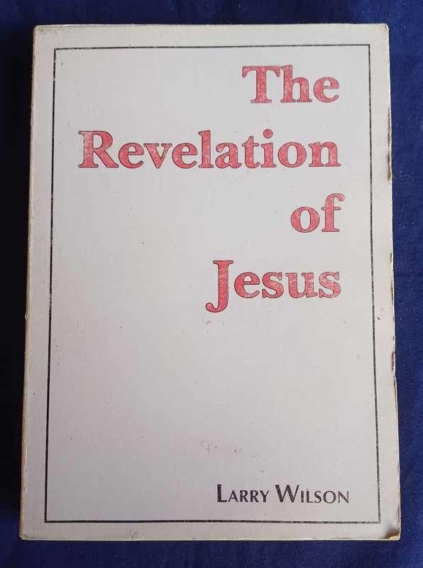 The revelation of Jesus by Larry Wilson
