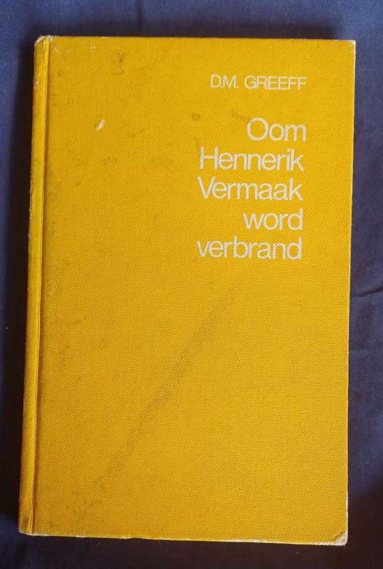 Oom Hennerik word verbrand deur DM Greeff