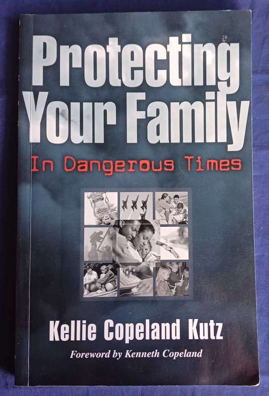 Protecting your family in dangerous times by Kellie Copeland Kutz