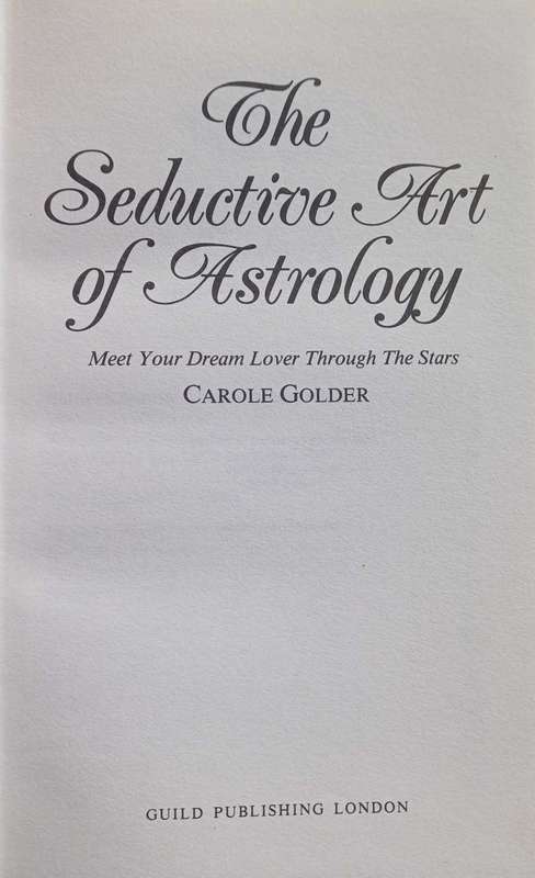 The seductive art of astrology by Carole Golder