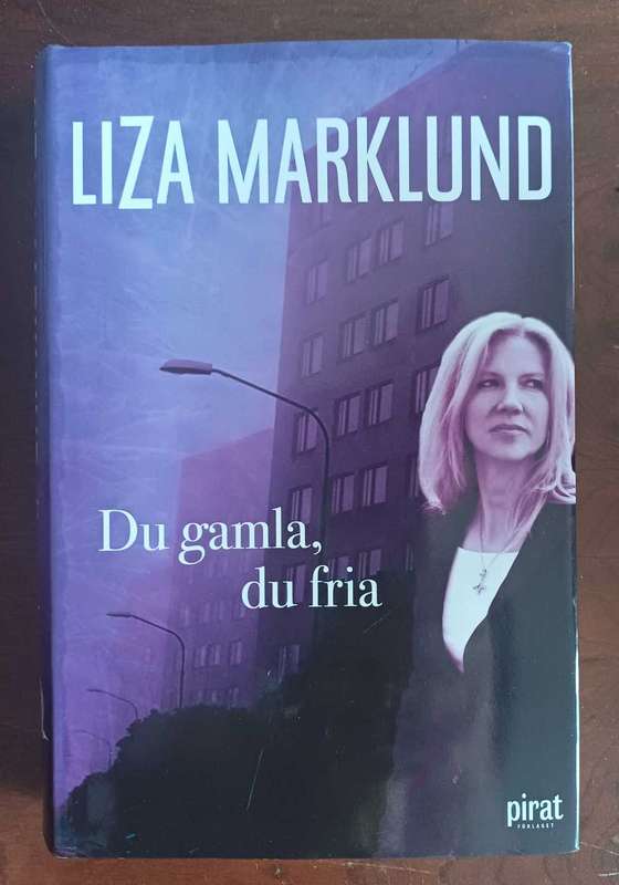 Du gamla, du fria by Liza Marklund