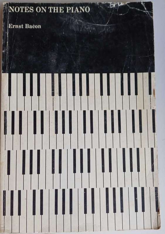Notes on the piano by Ernst Bacon