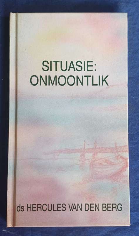 Situasie onmoontlik deur Ds Hercules van den Berg