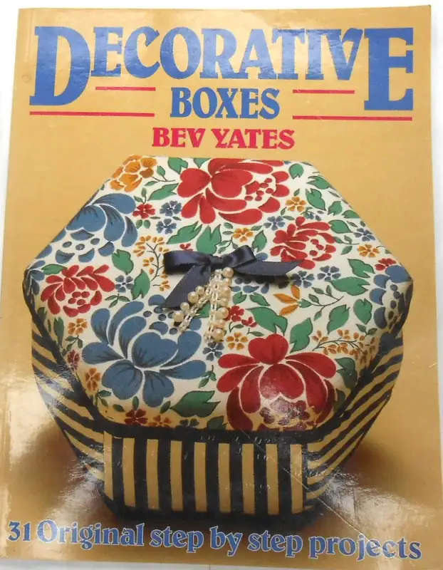 DECORATIVE BOXES-BEV YATES-31 ORIGINAL STEP BY STEP PROJECTS-100 PAGES SOFT COVER DIY GIFT BOXES