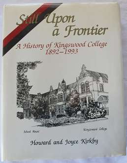Still upon a frontier. A History of Kingswood College 1892-1993 by Howard and Joyce Kirkby