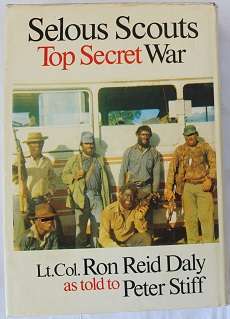Selous Scouts Top secret war by Lt. Col. R. R. Daly as told to Peter Stiff-Signed!!