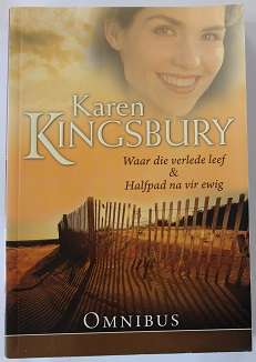 Karen Kingsbury omnibus: Waar die verlede leef en Halfpad na verewig.