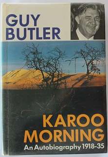 Karoo Morning by Guy Butler--An Autobiography 1918-35