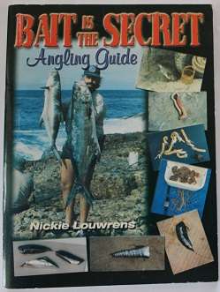 Bait is the secret by Nickie Louwrens. Angling guide.