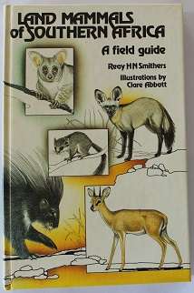 Land mammals of Southern Africa by H.N. Smithers. A field guide