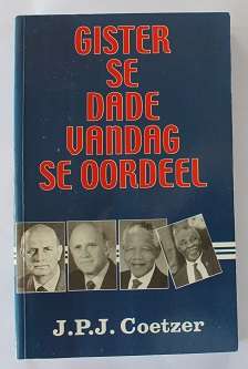 Gister se dade vandag se oordeel deur J.P.J. Coetzer