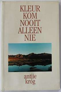 Kleur kom nooit alleen nie deur Antjie Krog