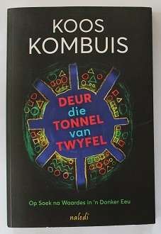 Deur die tonnel van twyfel deur Koos Kombuis. Op soek na waardes in 'n donker eeu.
