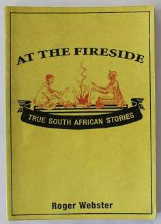 At the fireside by Roger Webster. True South African stories