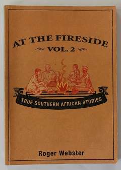 At the fireside by Roger Webster. True South African stories volume 2