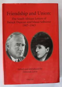 Friendship and Union: The South African letters of P. Duncan and M. Selborne 1907-1943 VRS series 41