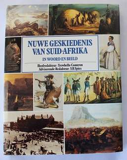 Nuwe geskiedenis van Suid-Afrika in woord en beeld redakteurs T Cameron en S.B. Spies