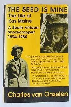 The seed is mine. The life of Kas Maine by Charles van Onselen. A South African Sharecropper.
