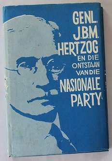 Genl. J.B.M. Hertzog en die ontstaan van die Nasionale Party deur J.D. Naudé