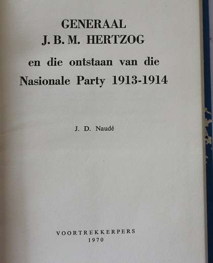 Genl. J.B.M. Hertzog en die ontstaan van die Nasionale Party deur J.D. Naudé