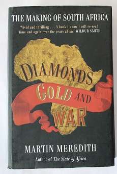 Diamonds, gold and war by Martin Meredith. The making of South Africa