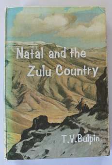 Natal and the Zulu Country by T.V. Bulpin