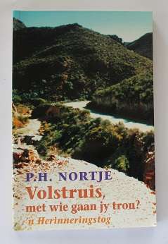 Volstruis, met wie gaan jy trou? deur P.H. Nortje. 'n Herinneringstog