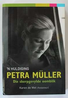 'n Huldiging Petra Müller redakteur Karen de Wet. Die skerpgevylde oomblik.