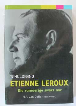 'n Huldiging Etienne Leroux redakteur H.P. van Coller. Die rumoerige swart nar.