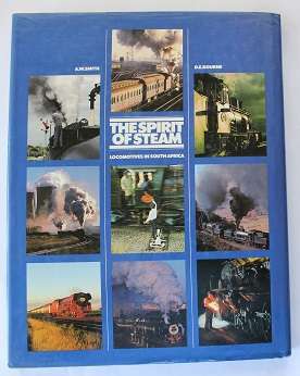 The Spirit of Steam. Locomotives in South Africa by A.W. Smith/D.E. Bourne
