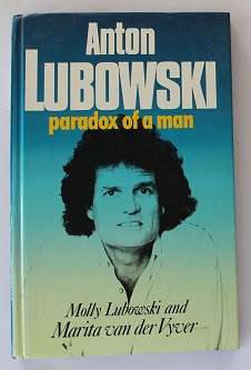 Anton Lubowski-Paradox of a man by Molly Lubowski and Marita v.d. Vyver