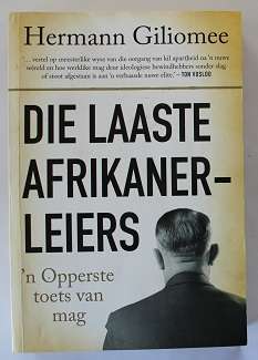 Die Laaste Afrikaner-leiers deur Hermann Giliomee. 'n Opperste toets van mag.