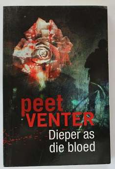 Dieper as die bloed deur Peet Venter