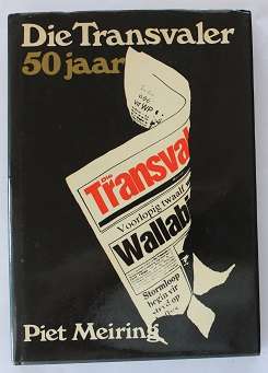 Die Transvaler 50 jaar deur Piet Meiring.
