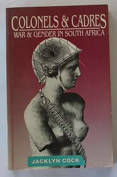 Colonels & Cadres by Jacklyn Cock. War & gender in South Africa