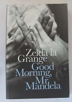 Good morning, Mr. Mandela by Zelda la Grange