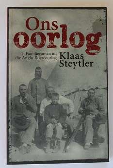 Ons Oorlog deur Klaas Steytler. 'n Familieroman uit die Anglo-Boereoorlog