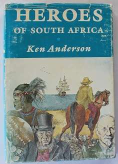 Heroes of South Africa by Ken Anderson