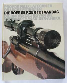 Die Boer se Roer tot vandag deur Felix Lategan en Dr. Lucas Potgieter.