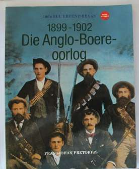 1899-1902  Die Anglo- Boereoorlog deur Fransjohan Pretorius. 19de eeu Erfenisreeks.