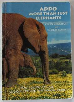 Addo more than just elephants by Colin Urquhart & N. Klages. Signed !!