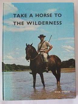 Take a horse to the wilderness by Nick Steele