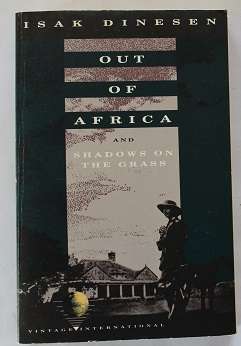 Out of Africa and Shadows on the grass by Isak Dinesen