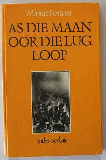 As die maan oor die lug loop deur Minnie Postma. Sotho-verhale