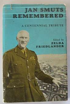 Jan Smuts remembered by Zelda Friedlander. A centennial tribute.