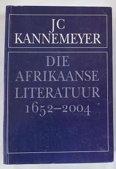 Die Afrikaanse literatuur 1652-2004 deur J.C. Kannemeyer