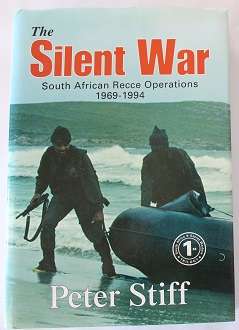 The Silent War BY Peter Stiff. South African Recce operations 1969-1994