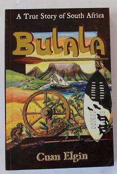 Bulala  by Cuan Elgin. A true story 0f South Africa